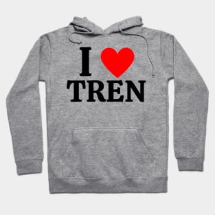 I Love Tren Hoodie